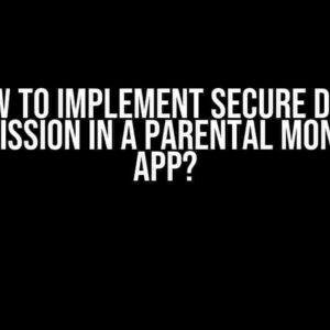 How to Implement Secure Data Transmission in a Parental Monitoring App?