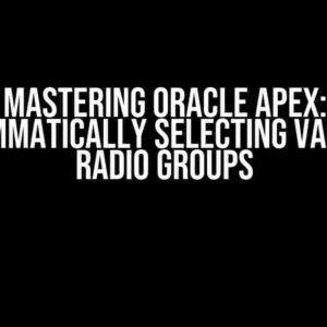 Mastering Oracle APEX: Programmatically Selecting Values for Radio Groups