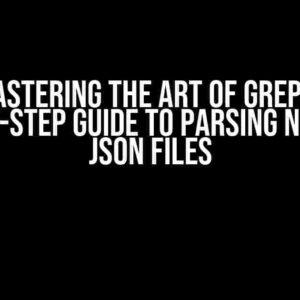 Mastering the Art of Grep: A Step-by-Step Guide to Parsing Next Line JSON Files