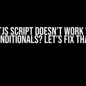 Nextjs Script Doesn’t Work With Conditionals? Let’s Fix That!